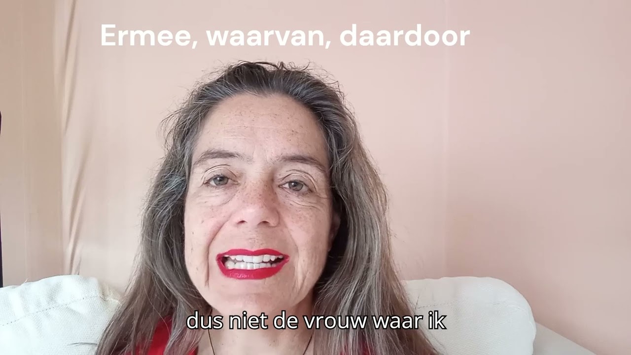 Ermee, waarvan, daardoor