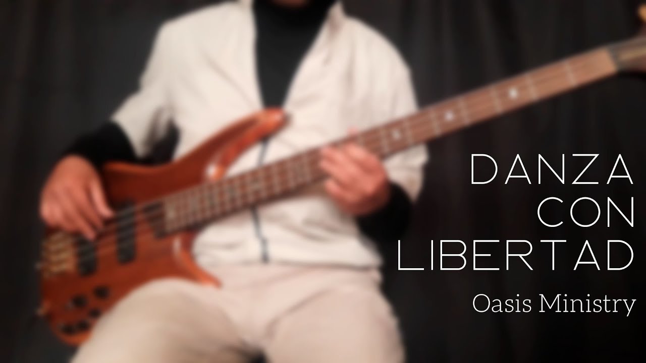 Danza con Libertad - Oasis Ministry (Bass cover)