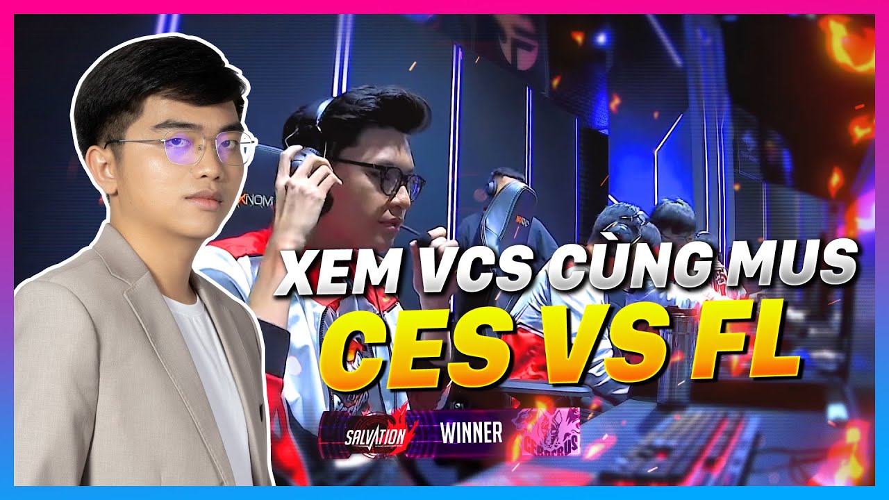 OPTIMUS PHÂN TÍCH CES vs FL | XEM VCS CÙNG CƯỜNG 7 NÚI!