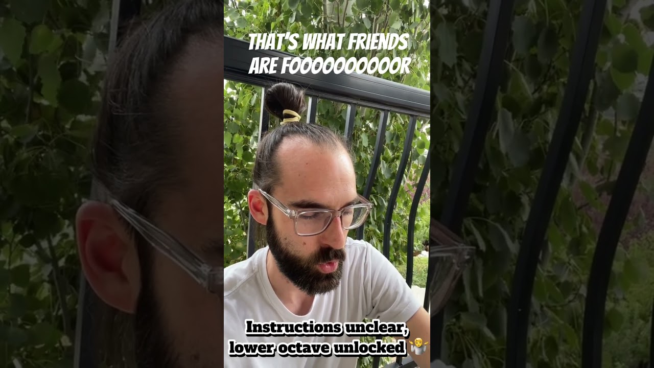 That’s what friends are for but an OCTAVE LOWER 