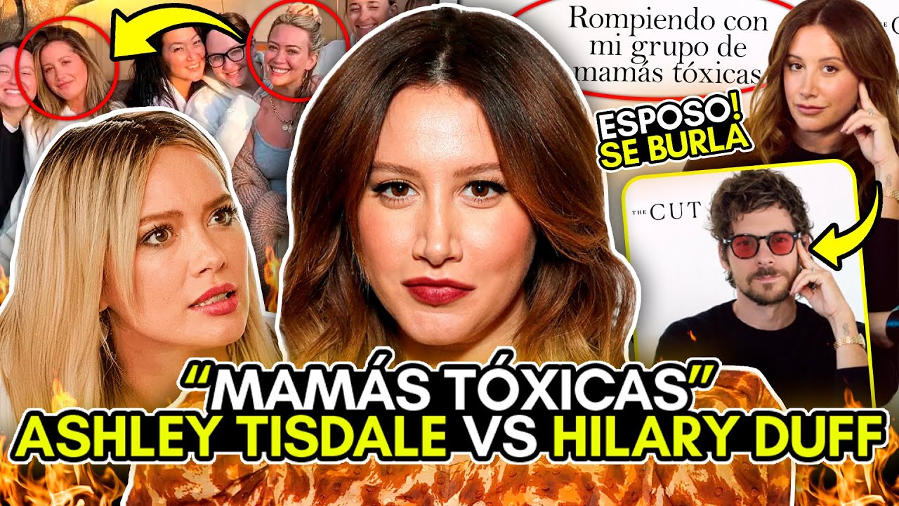 PELEA VIRAL! MAMÁS TÓXICAS en HOLLYWOOD! ASHLEY TISDALE -vs- HILARY DUFF! CONTEXTO en ESPAÑOL!