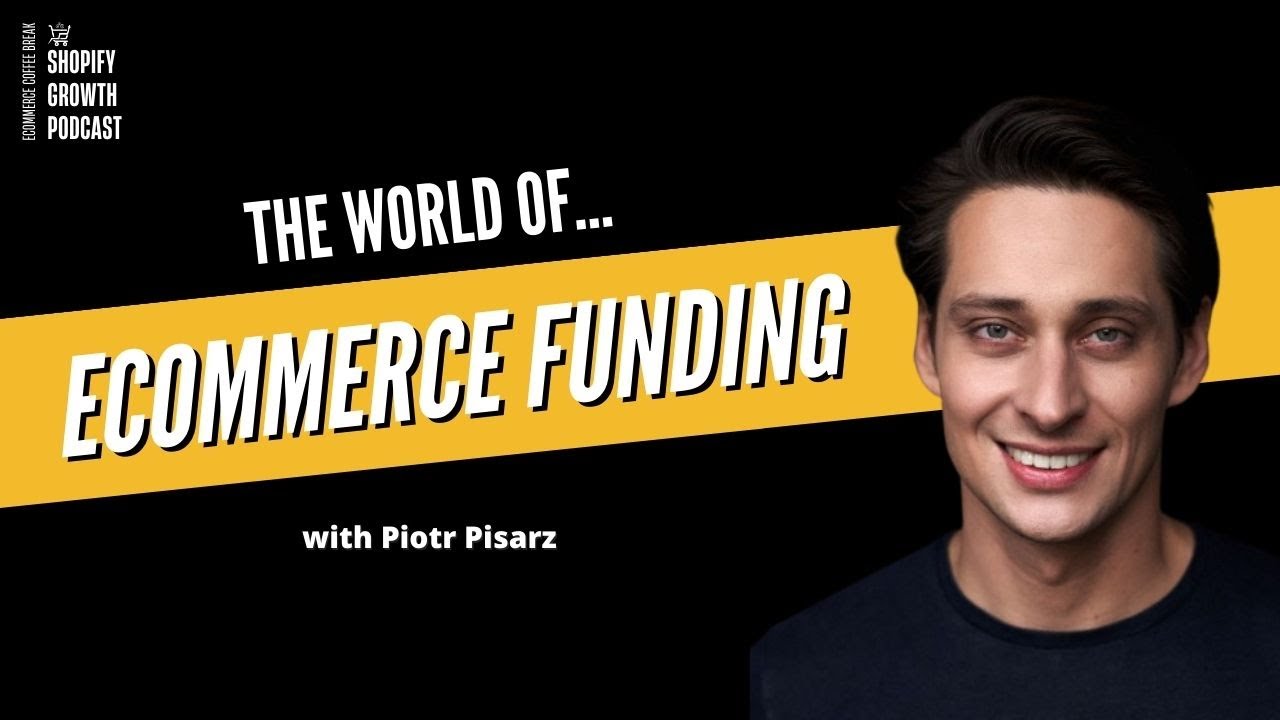 Ecommerce Funding: Your Key to Success in Online Retail | EP175: Piotr Pisarz