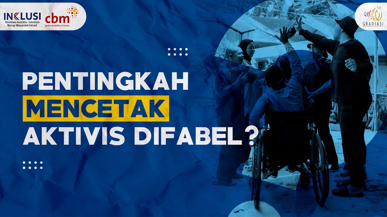 PENTINGKAH MENCETAK KADER AKTIVIS DIFABEL?