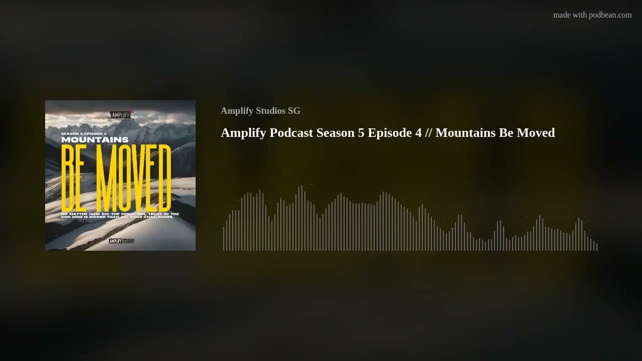 Amplify Podcast Season 5 Episode 4 // Mountains Be Moved