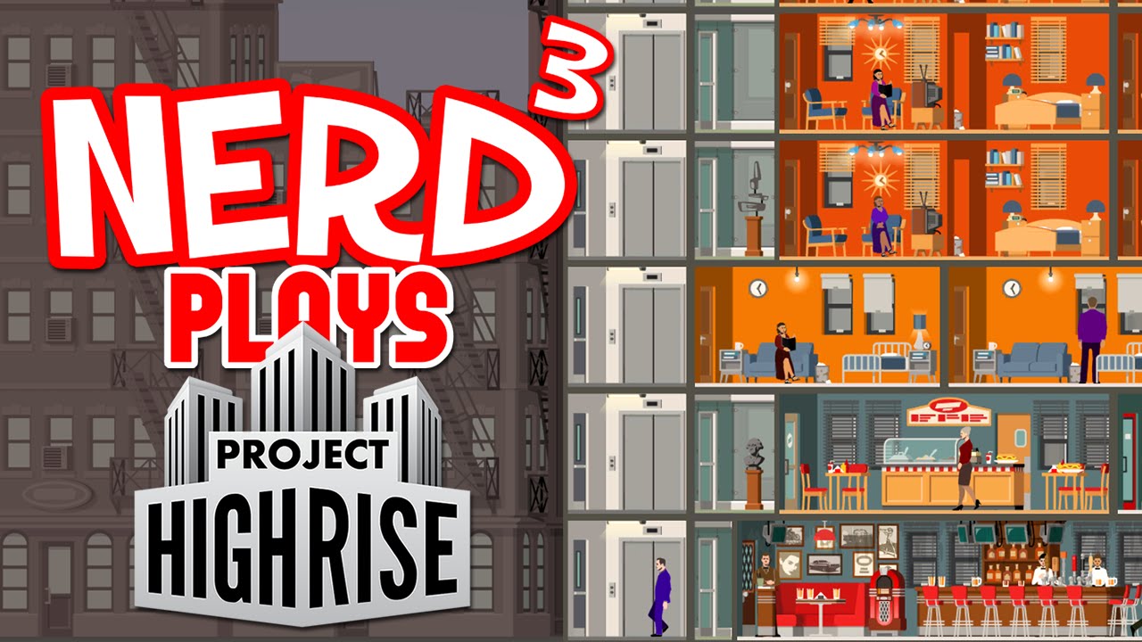 Nerd³ Plays... Project Highrise - Erections