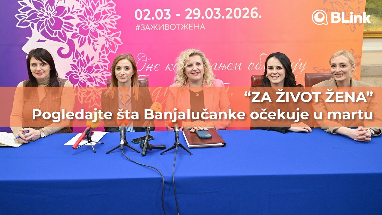 “ZA ŽIVOT ŽENA” Pogledajte šta Banjalučanke očekuje u martu | Blink