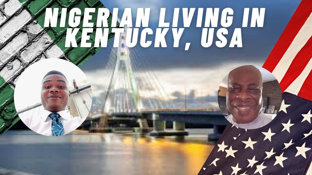 What's It Like Being A Nigerian Living In Kentucky, USA