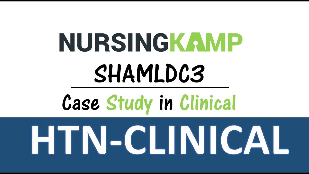 Clinical HTN Hypertension  Nursing KAMP Reverse Case Study School