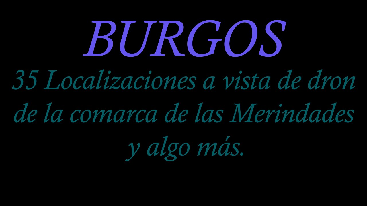 BURGOS, 35 Localizaciones a vista de dron.