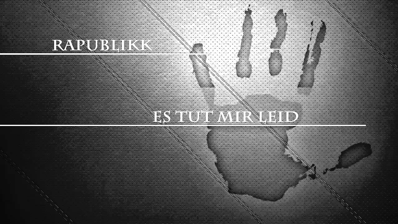 Rapublikk - Es tut mir leid