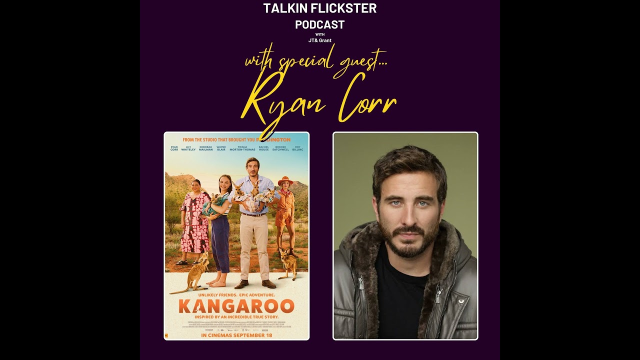 134: Talkin Flicks Special - Ryan Corr from Kangaroo
