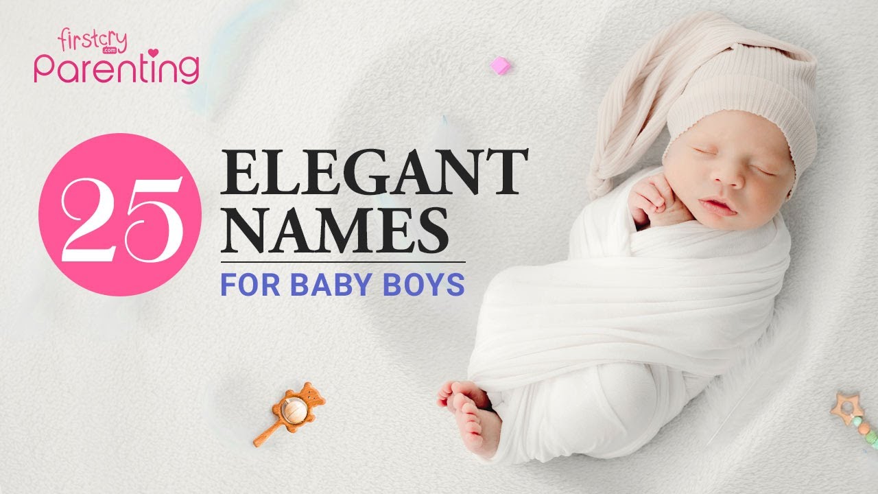 25 Best Elegant Baby Boy Names with Meanings