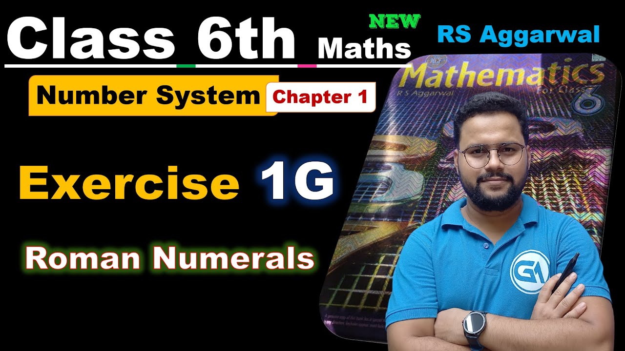 Class 6 Maths – New RS Aggarwal | Chapter 1: Number System | Exercise 1G – Roman Numerals