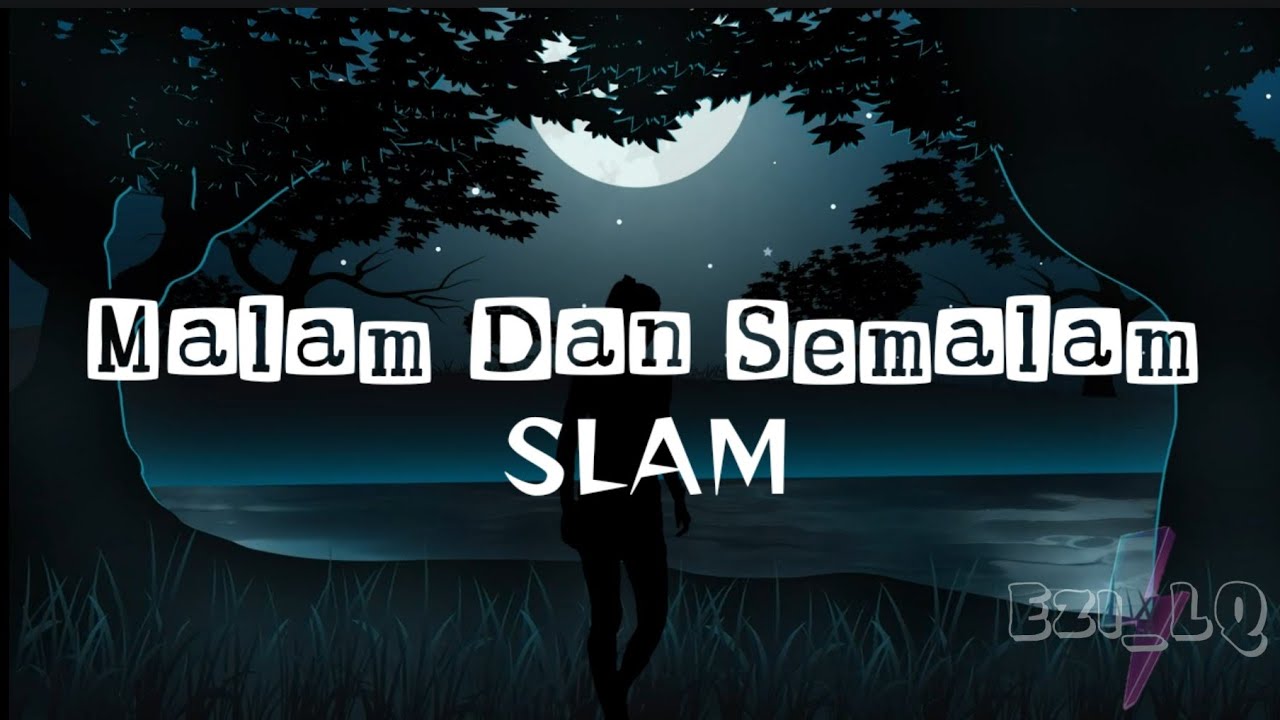 Malam Dan Semalam ➖ Slam (Lirik Video)