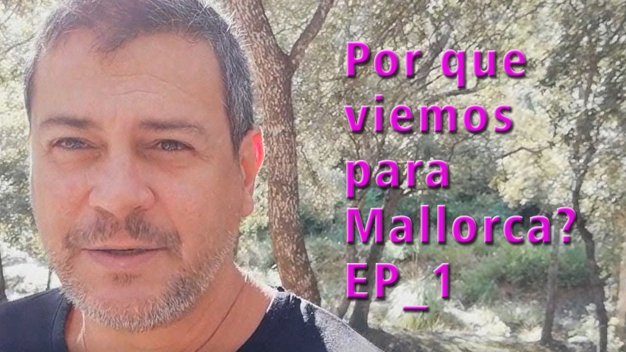 Por que viemos para Mallorca? | EP1