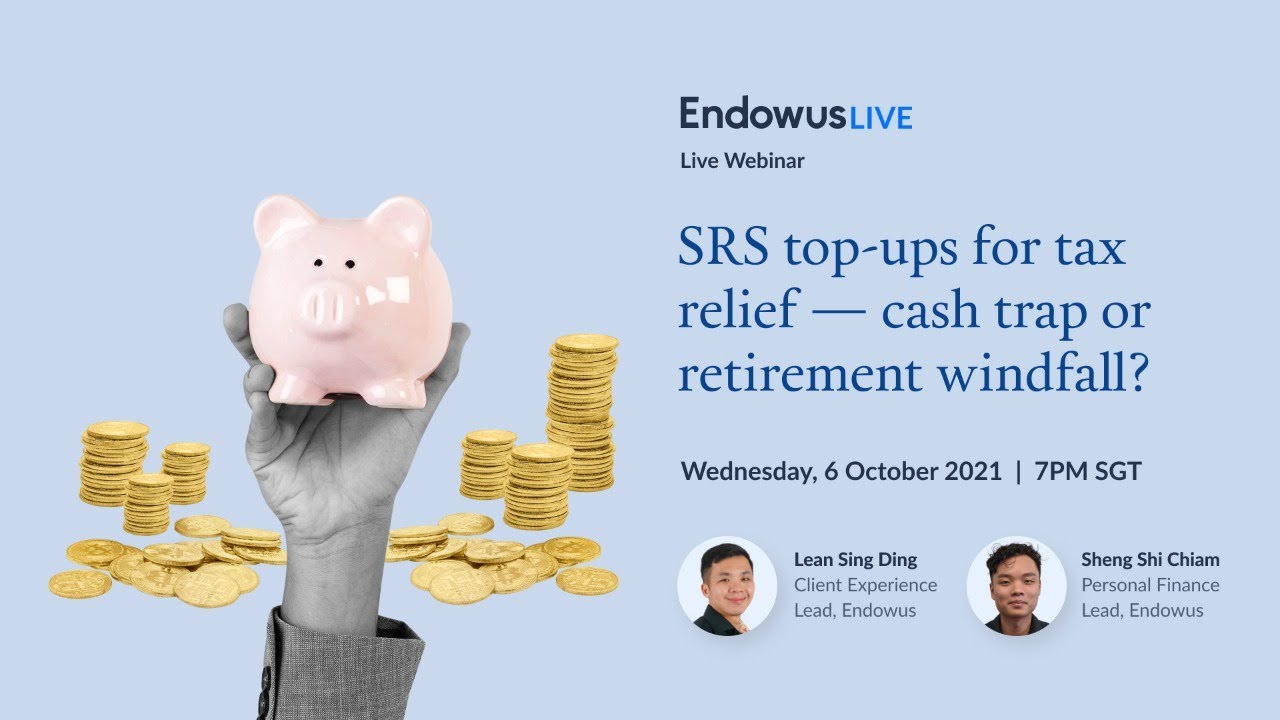 SRS top-ups for tax relief - cash trap or retirement windfall