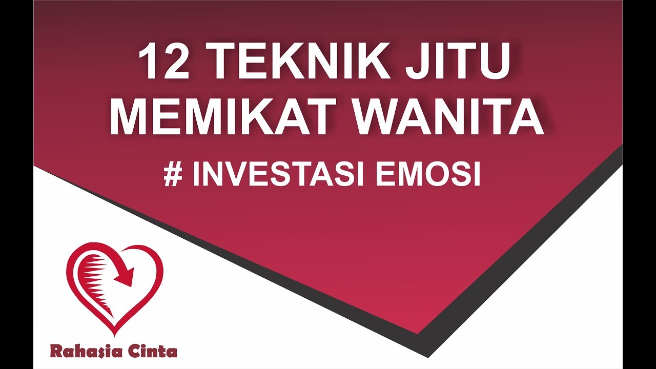 INVESTASI EMOSI | 12 TEKNIK JITU MEMIKAT WANITA