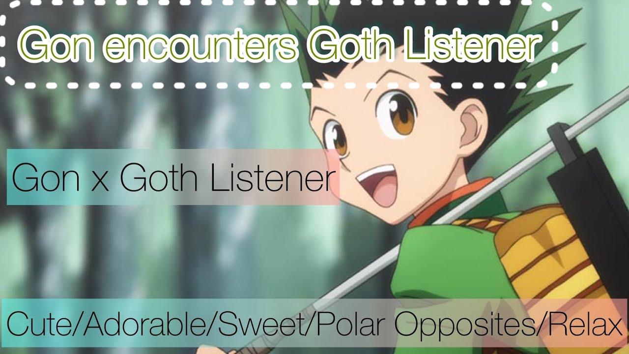 Gon Encounters Goth Listener ASMR (Gon Freecss x Goth Listener)