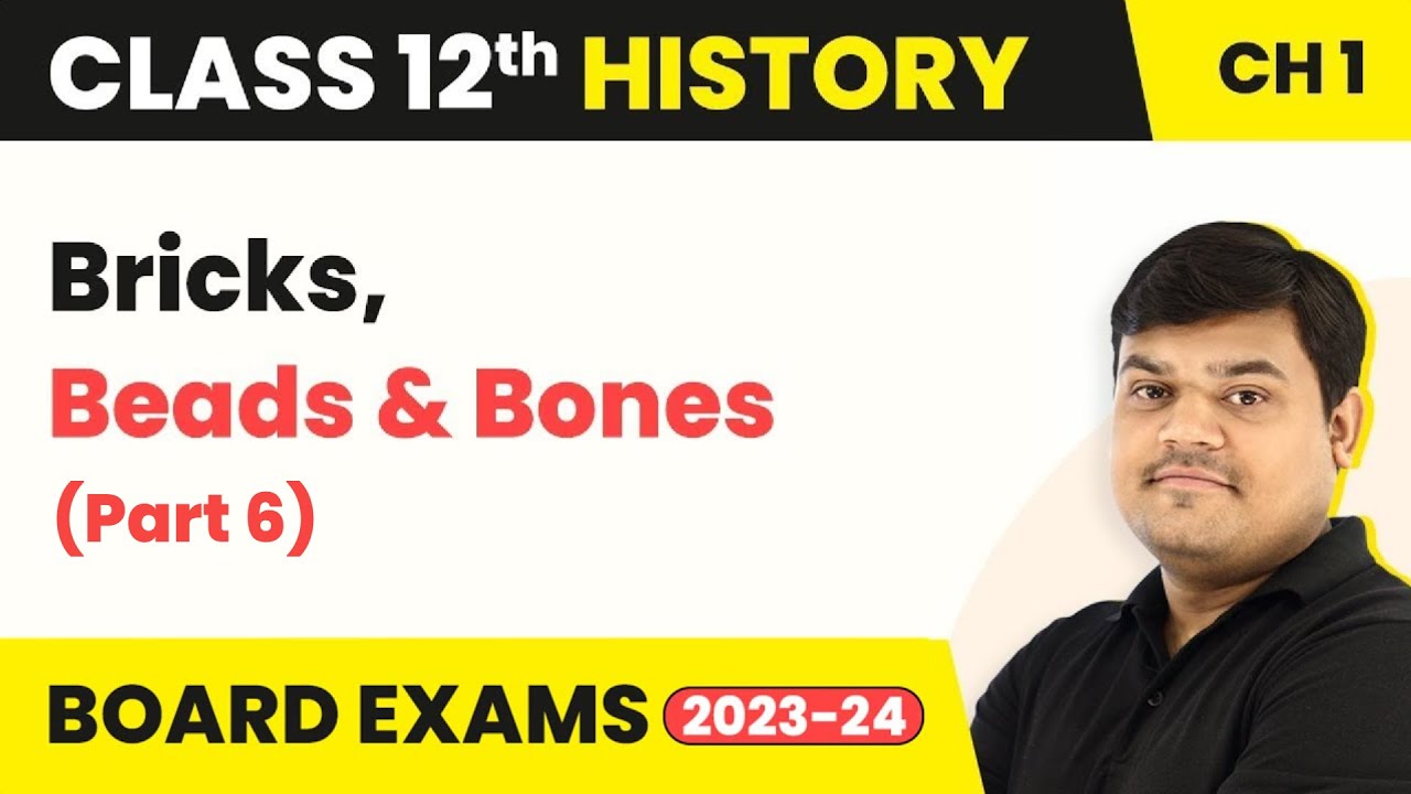 Class 12 History Ch 1 | Bricks, Beads & Bones (Part 5) - The Harappan Civilisation (Theme 1) 2025-26