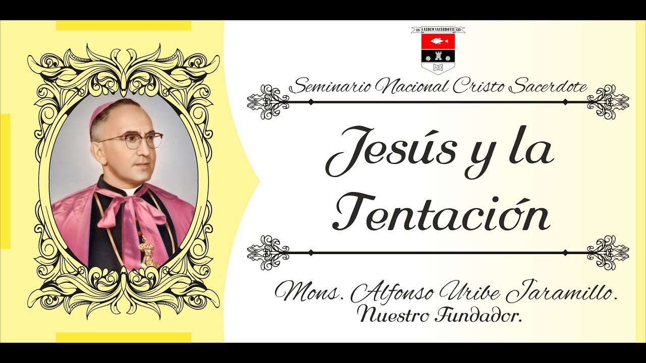 Jesús y la Tentación - Monseñor Enseña - Mons. Alfonso Uribe Jaramillo