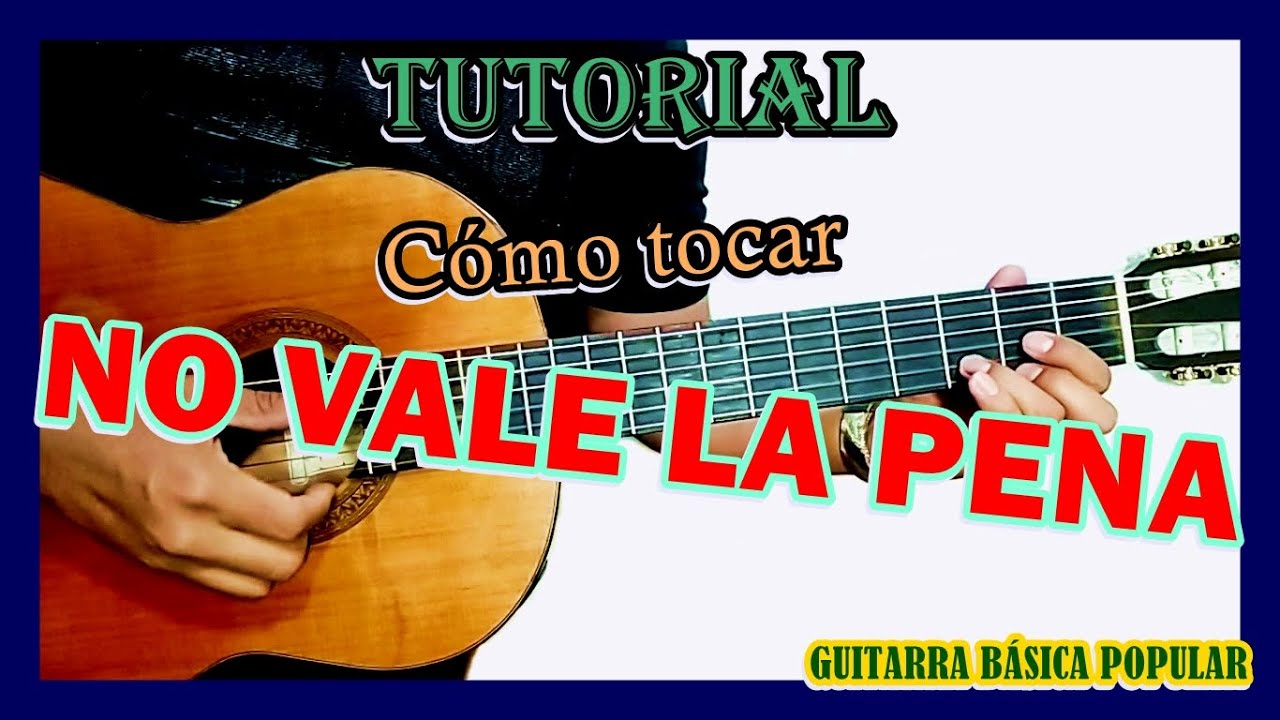 Cómo tocar NO VALE LA PENA - No vale la pena Acordes - Tutoriales de guitarra