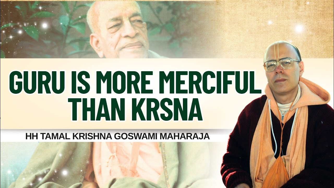 Guru Is More Merciful Than Krsna || HH Tamal Krishna Goswami Maharaja || SB 1.2.7