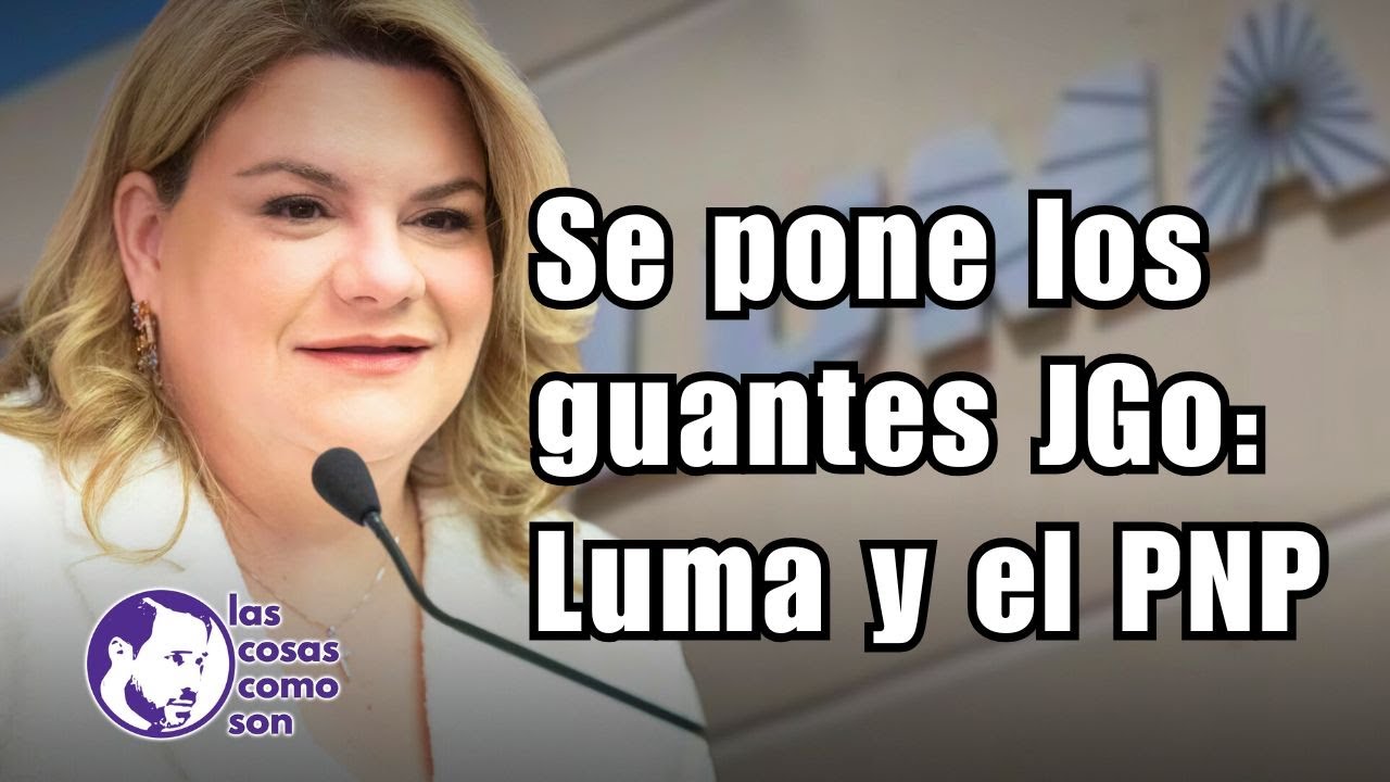 Se pone los guantes Jenniffer González: Luma y el PNP