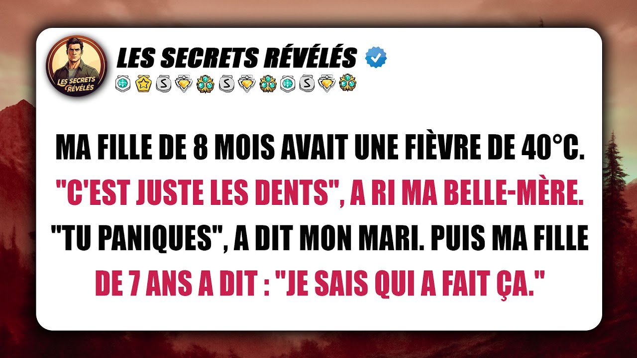 Fièvre à 40°C pour mon bébé. « Je sais qui a fait ça », dit ma fille de 7 ans…
