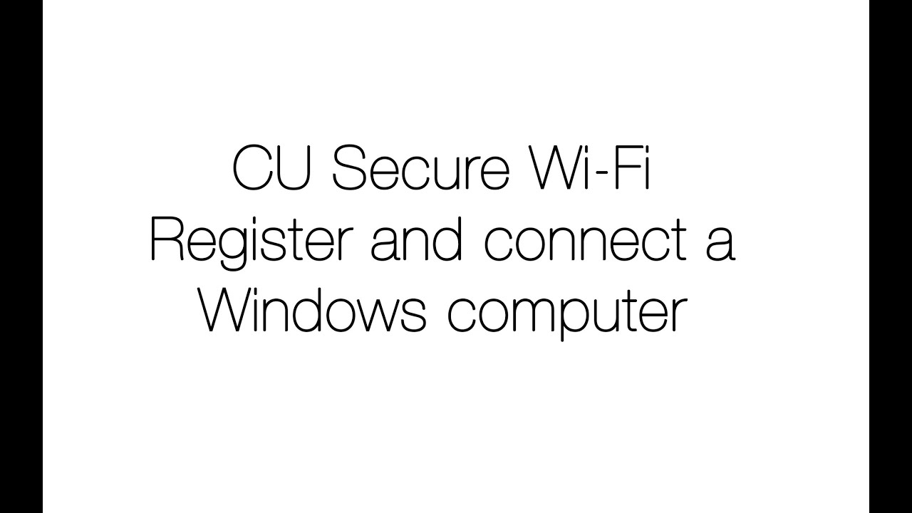 CU Secure Wi-Fi - Register and Connect a Windows computer