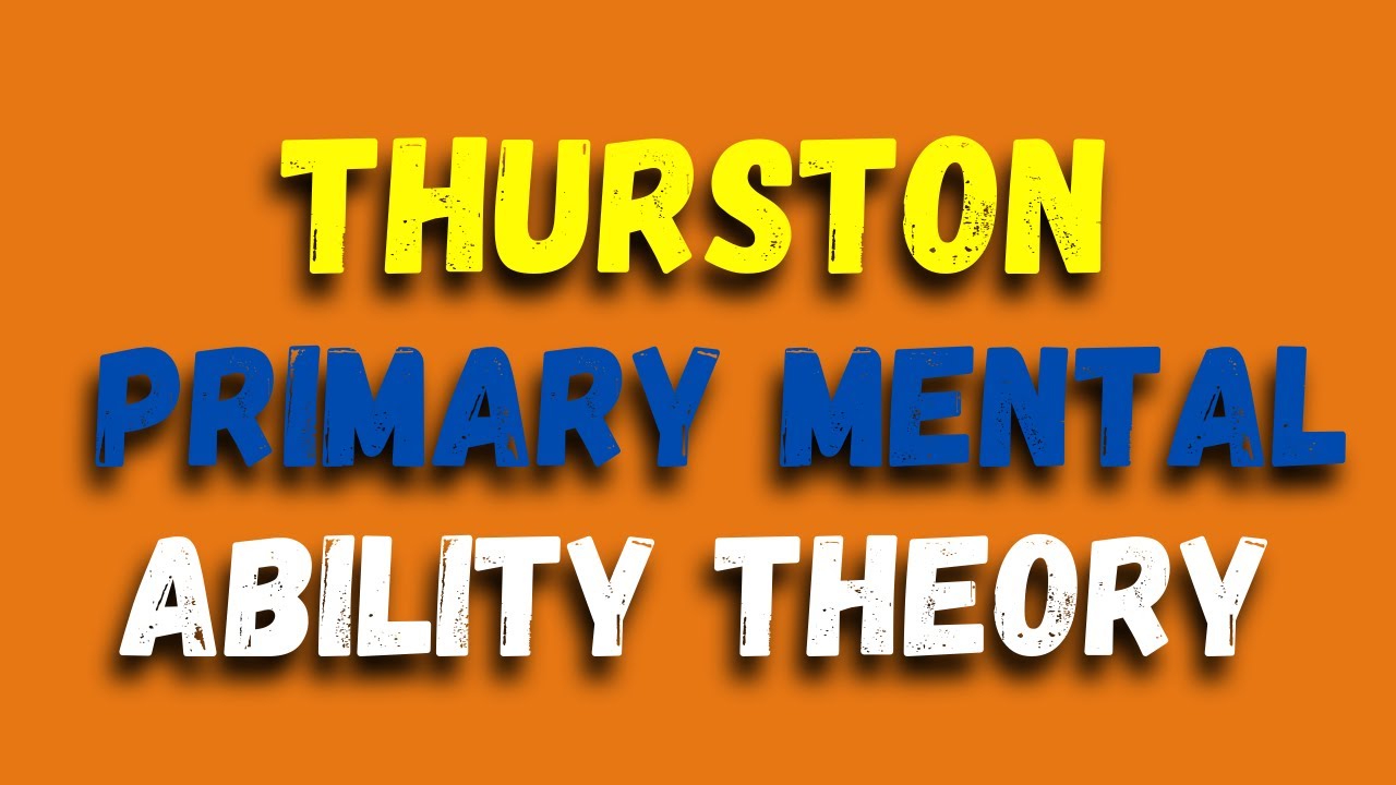 Thurston's Primary Mental Ability Theory: Understanding Intelligence Multidimensional Perspective