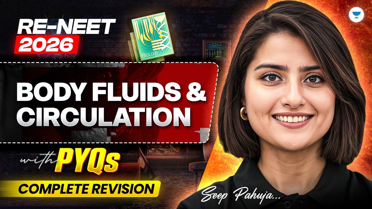 RE-NEET 2026: Body Fluids & Circulation | With PYQ's | Complete Revision | Seep Pahuja