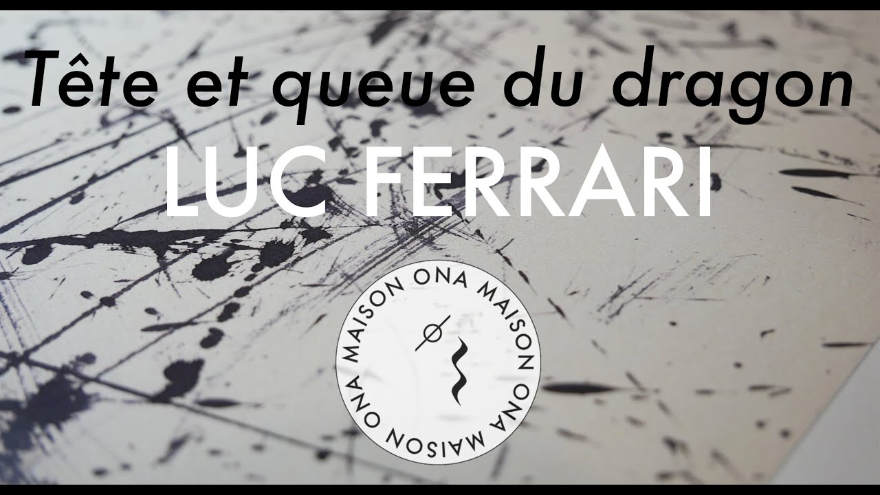 Tête et queue du dragon — Luc Ferrari [Official Music Video]