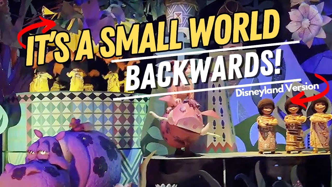 It’s a Small World Disneyland Backwards!