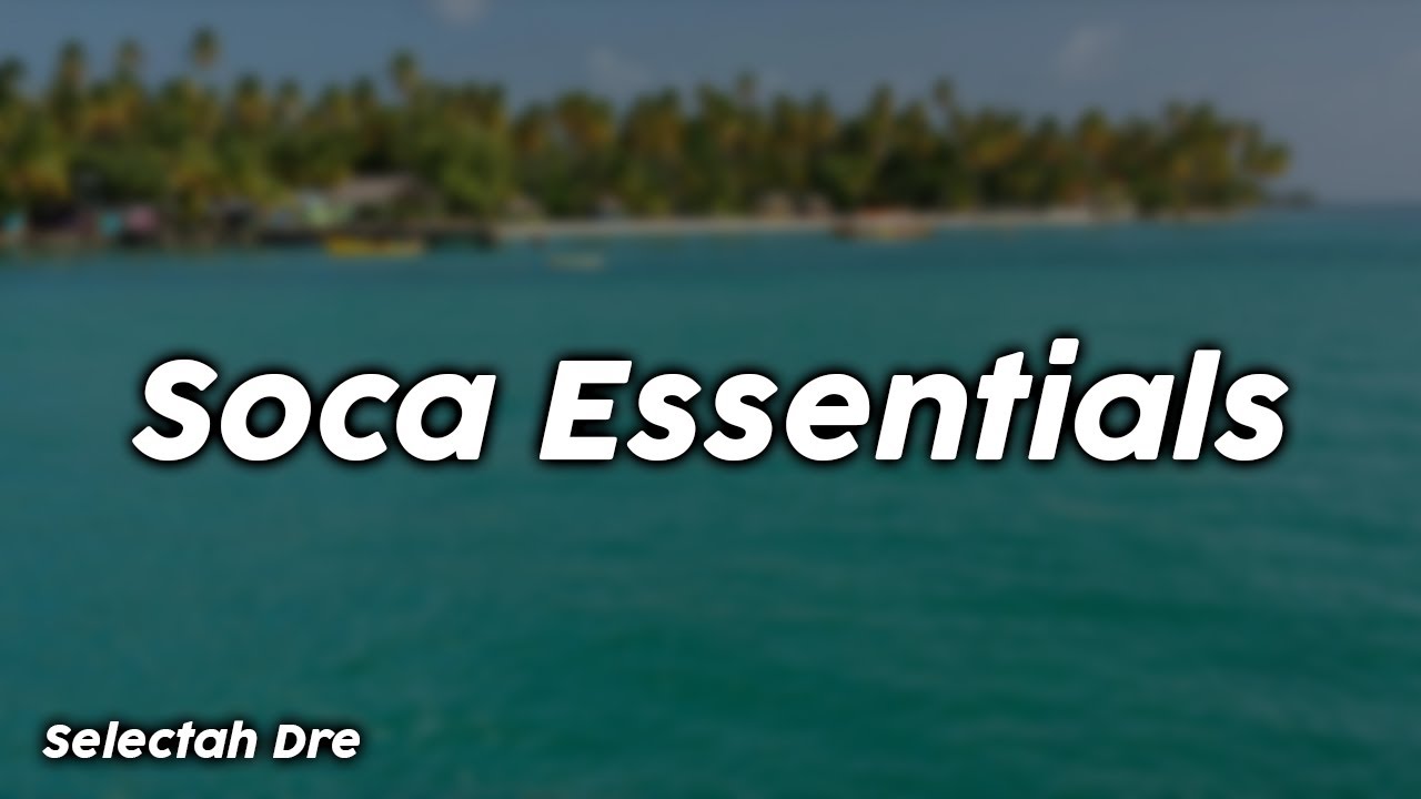 Soca Essentials - Selectah Dre
