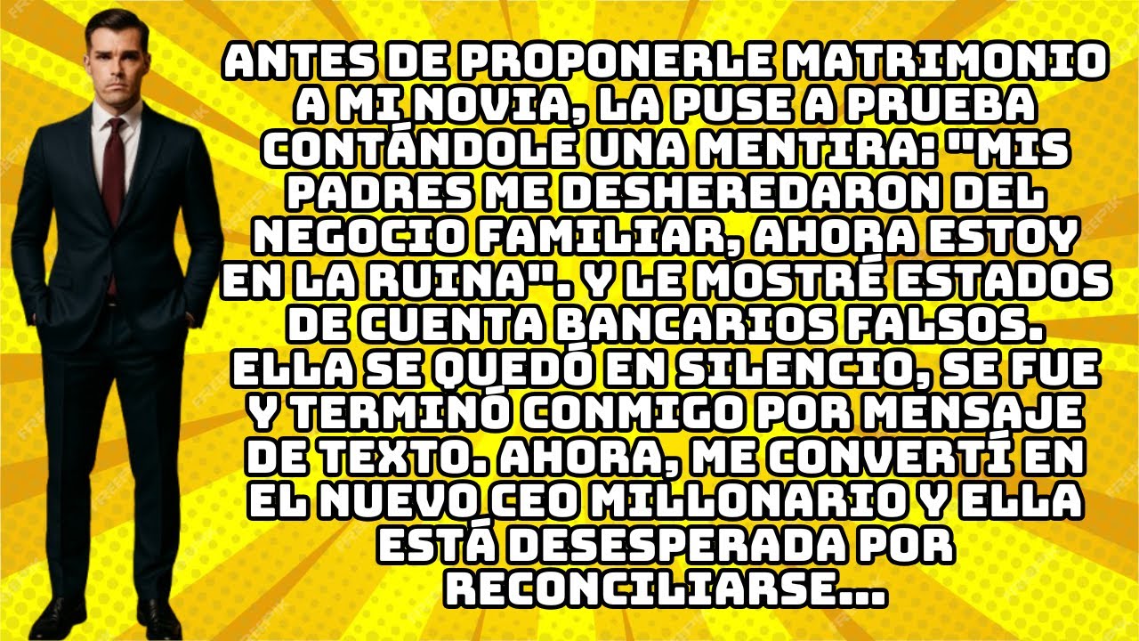 ANTES DE PROPONERLE MATRIMONIO A MI NOVIA, LA PUSE A PRUEBA CONTÁNDOLE UNA MENTIRA: 