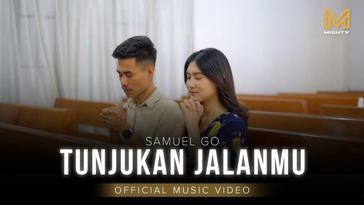 TUNJUKKAN JALAN-MU - SAMUEL GO (OFFICIAL MUSIC VIDEO) | MIGHTY MUSIC