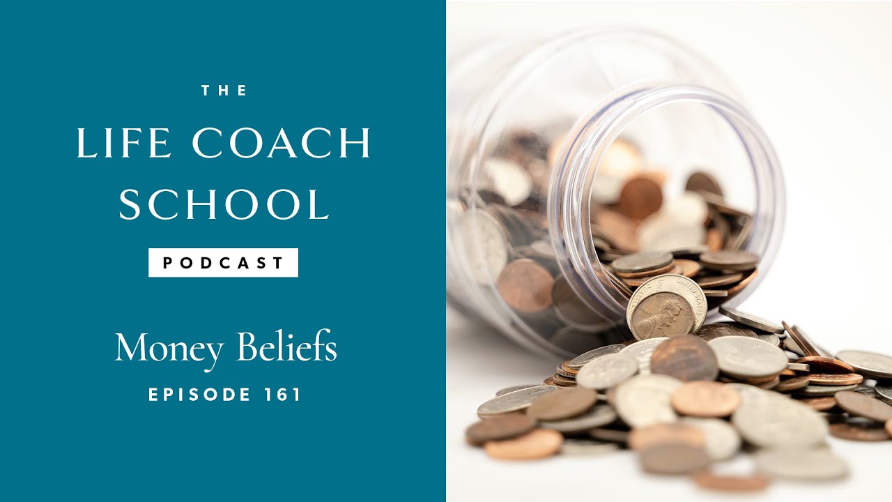Money Beliefs | The Life Coach School Podcast with Brooke Castillo Ep #161