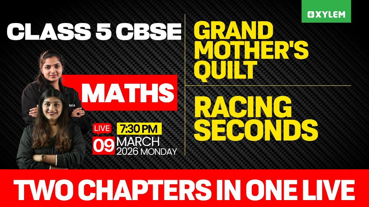 Class 5 CBSE Mathematics | Grandmother's Quilt , Racing Seconds : Two chapters | Xylem Class 5 CBSE