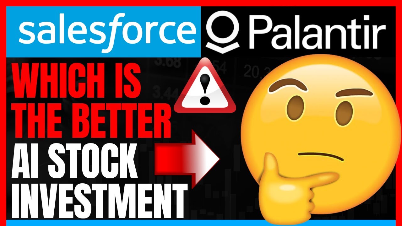 Palantir Stock Vs. Salesforce Stock: Unveiling the Superior AI Stock Investment!