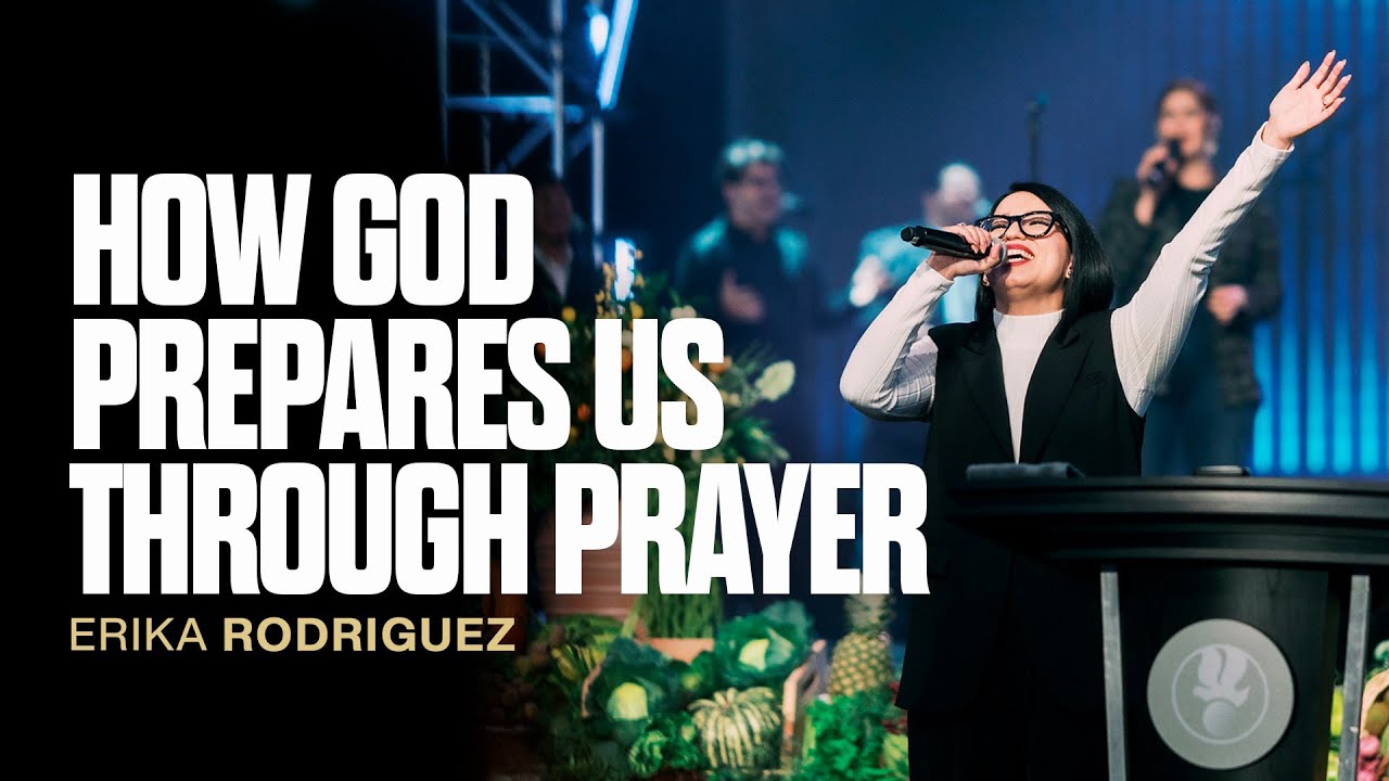 How God Prepares Us Through Prayer | Erika Rodríguez | Sunday Sermon