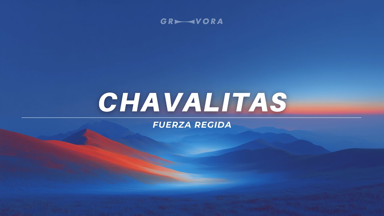 CHAVALITAS (Letra/Lyrics) - Fuerza Regida