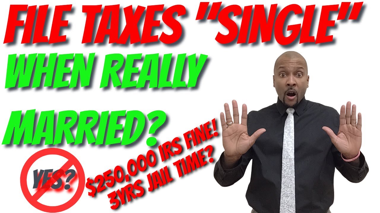 What happens if you file single when married? | TCC