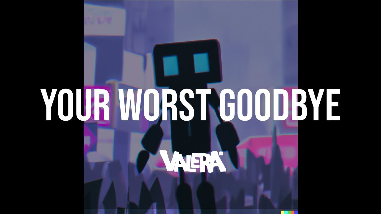 Valera - your worst goodbye (lyrics)