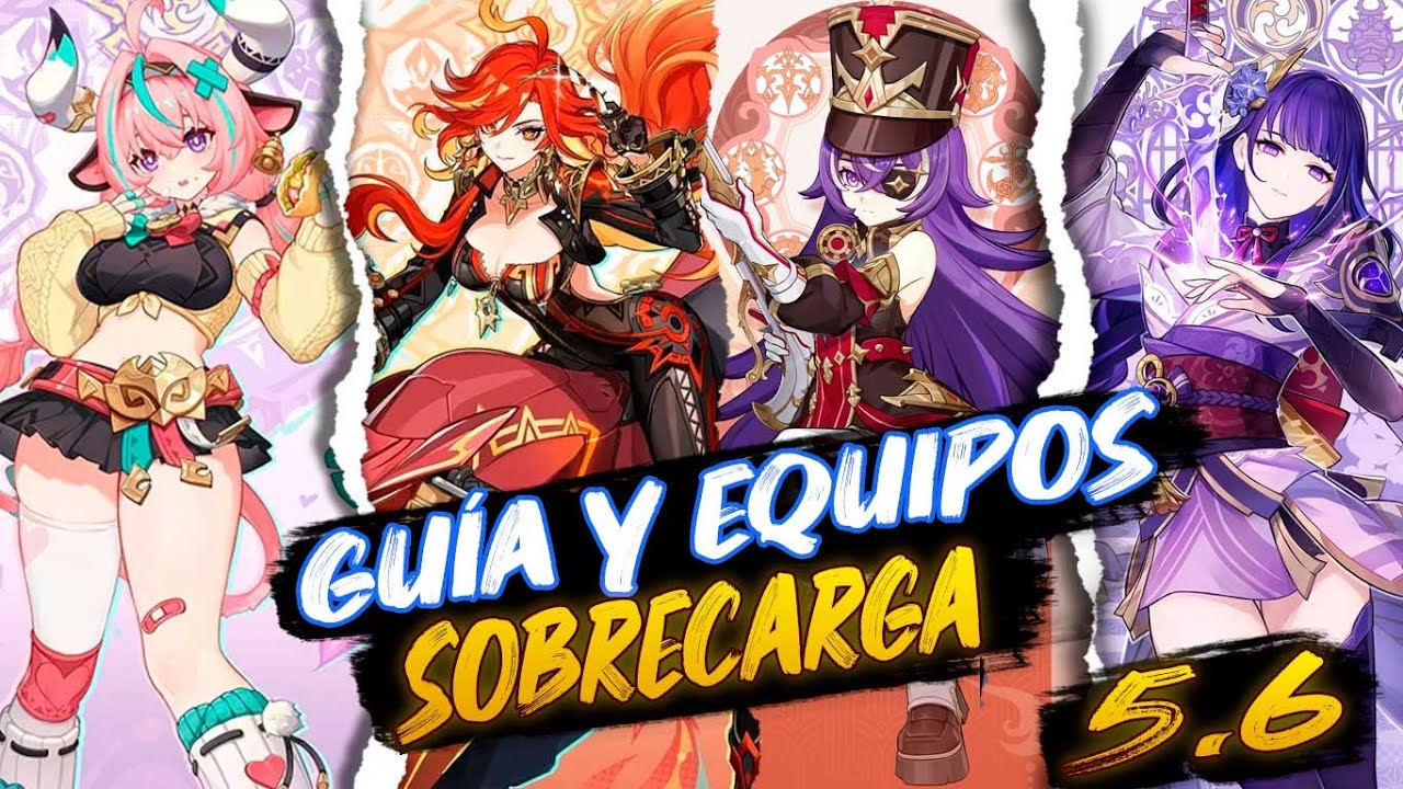 GU&Iacute;A EQUIPOS DE SOBRECARGA | Genshin impact 5.6