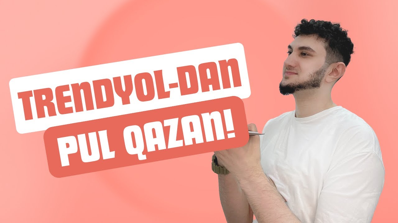 Trendyol-dan Necə Pul Qazanıram? - Siz də qazana bilərsiniz.