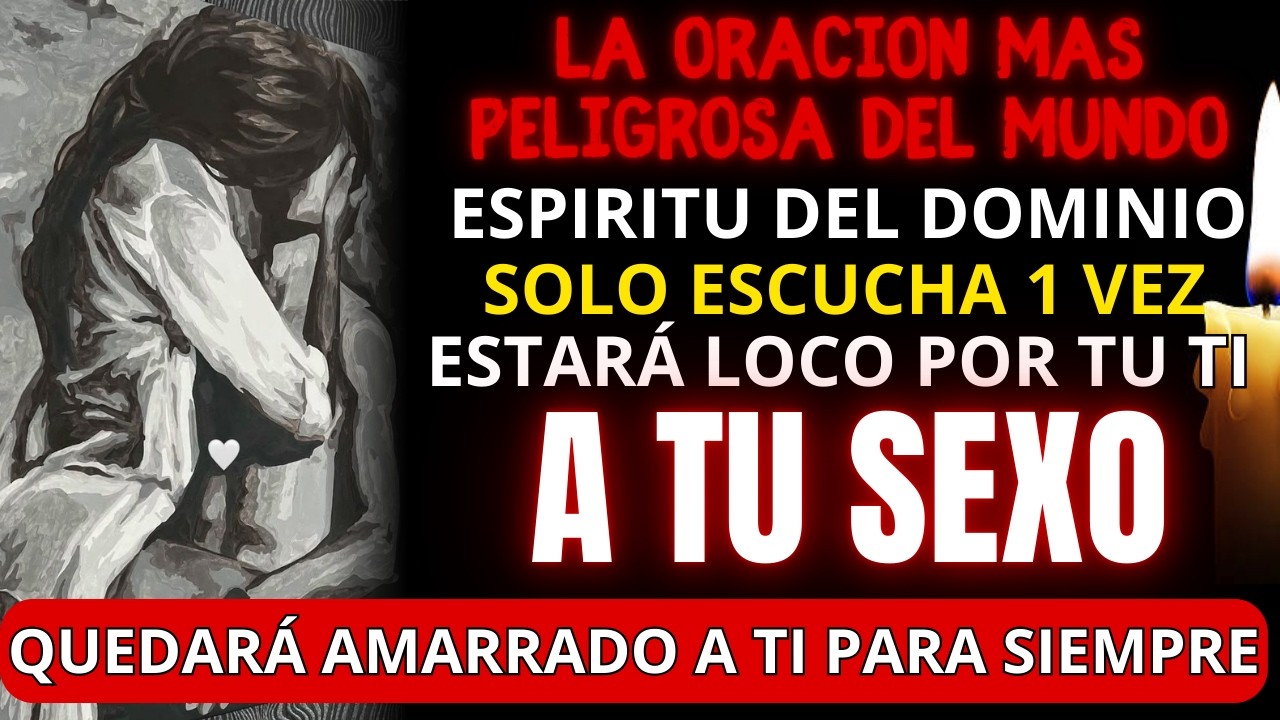 🔴DESATA SU LOCURA DE AMOR💔 Oración PODEROSA al ESPÍRITU DEL DOMINIO PARA QUE SUPLIQUE POR TU AMOR 💘