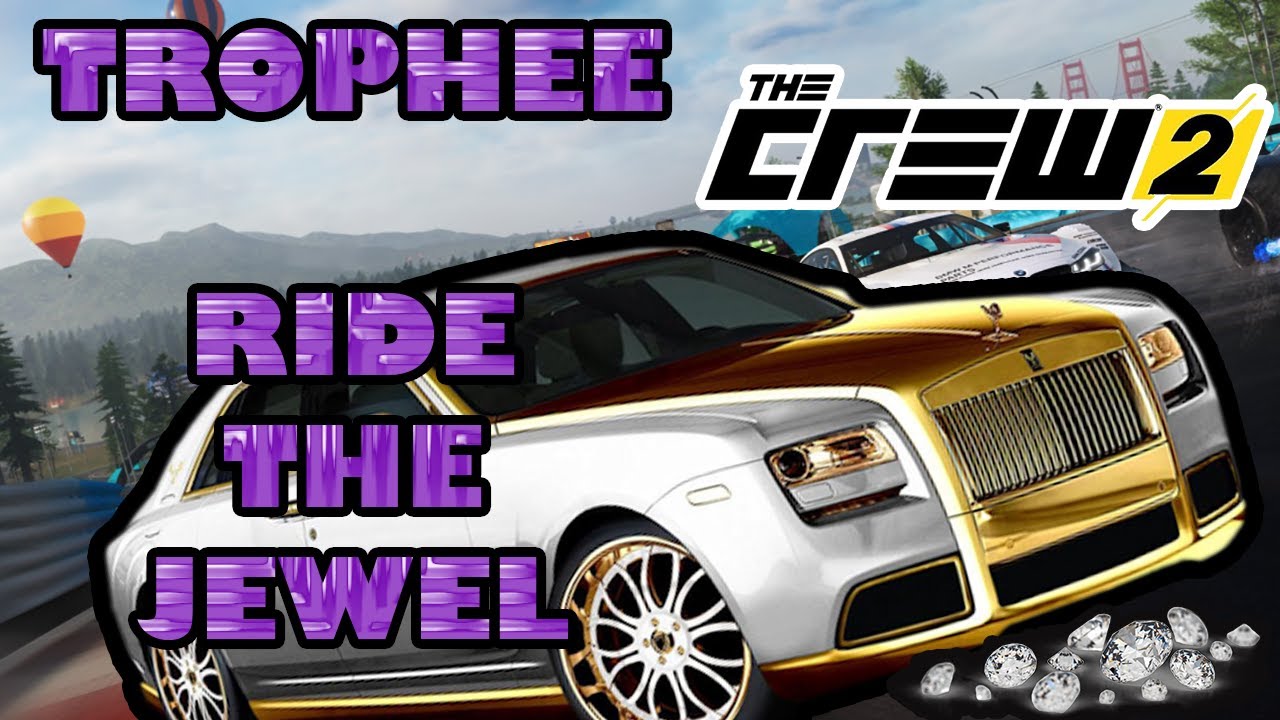 TROPHÉE : RIDE THE JEWELS - ROULER 2KM AVEC LE VÉHICULE LE PLUS CHER - THE CREW 2