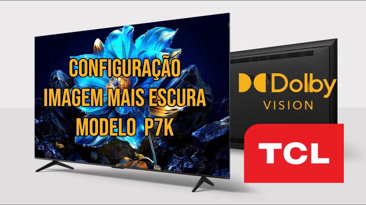 Configurando o  Dolby Vision TV TCL P7K (Ideal para filmes) 