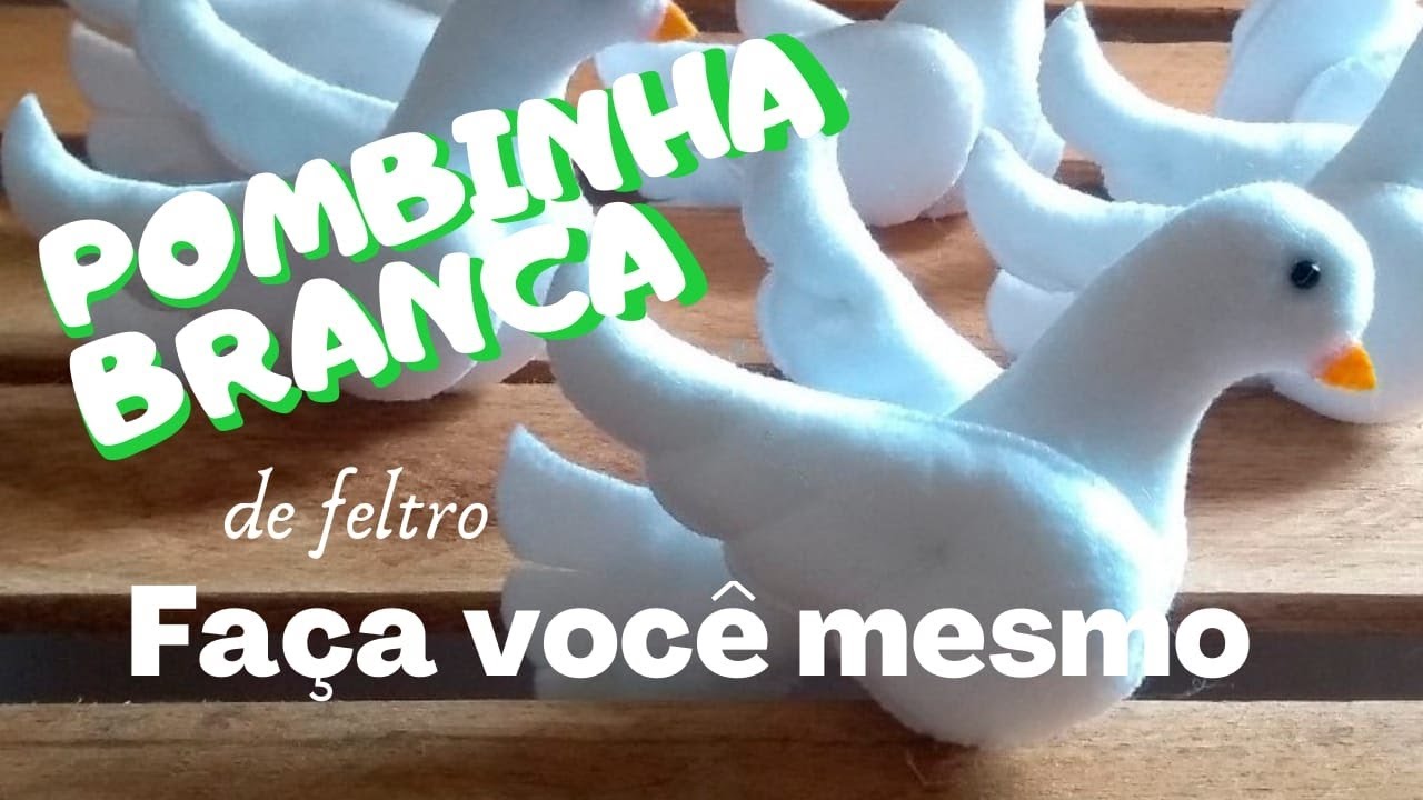Pombinha de feltro - Parte 3 - Passo a Passo com molde gratuito