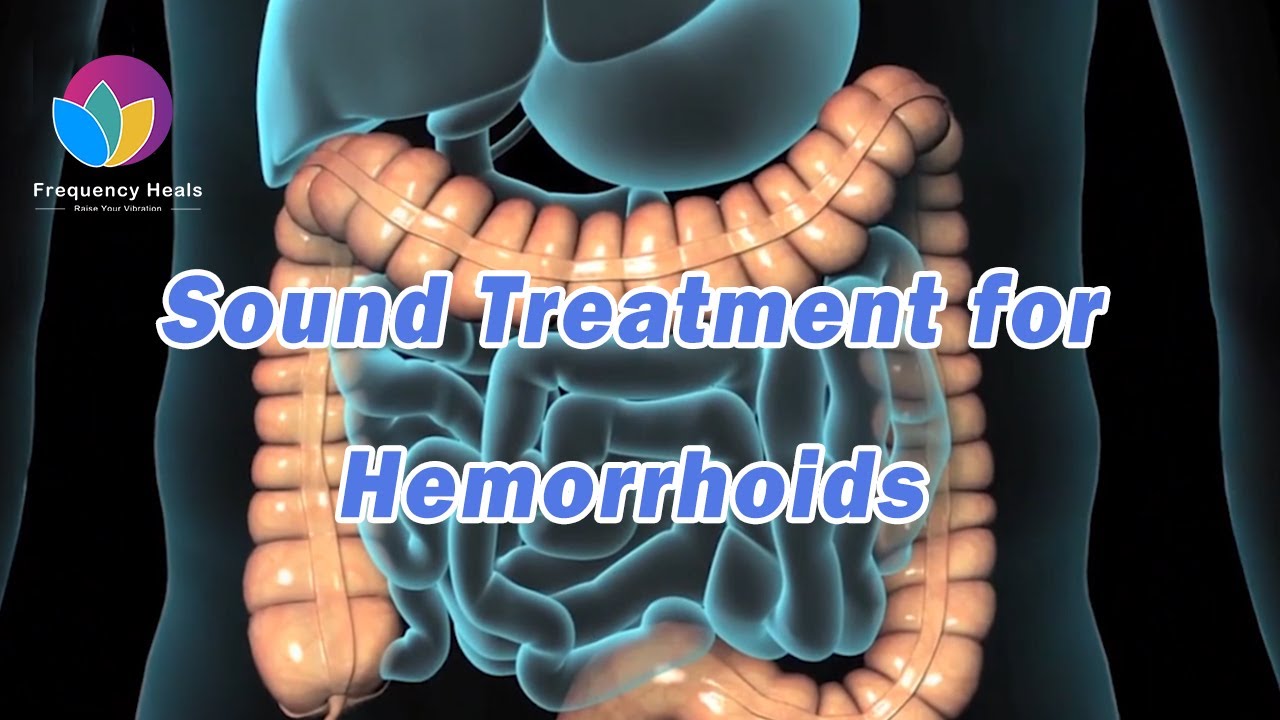 Sound Treatment for Hemorrhoids | Relieve The Pain | Healing Frequency | Improve Hemorrhoid Symptoms